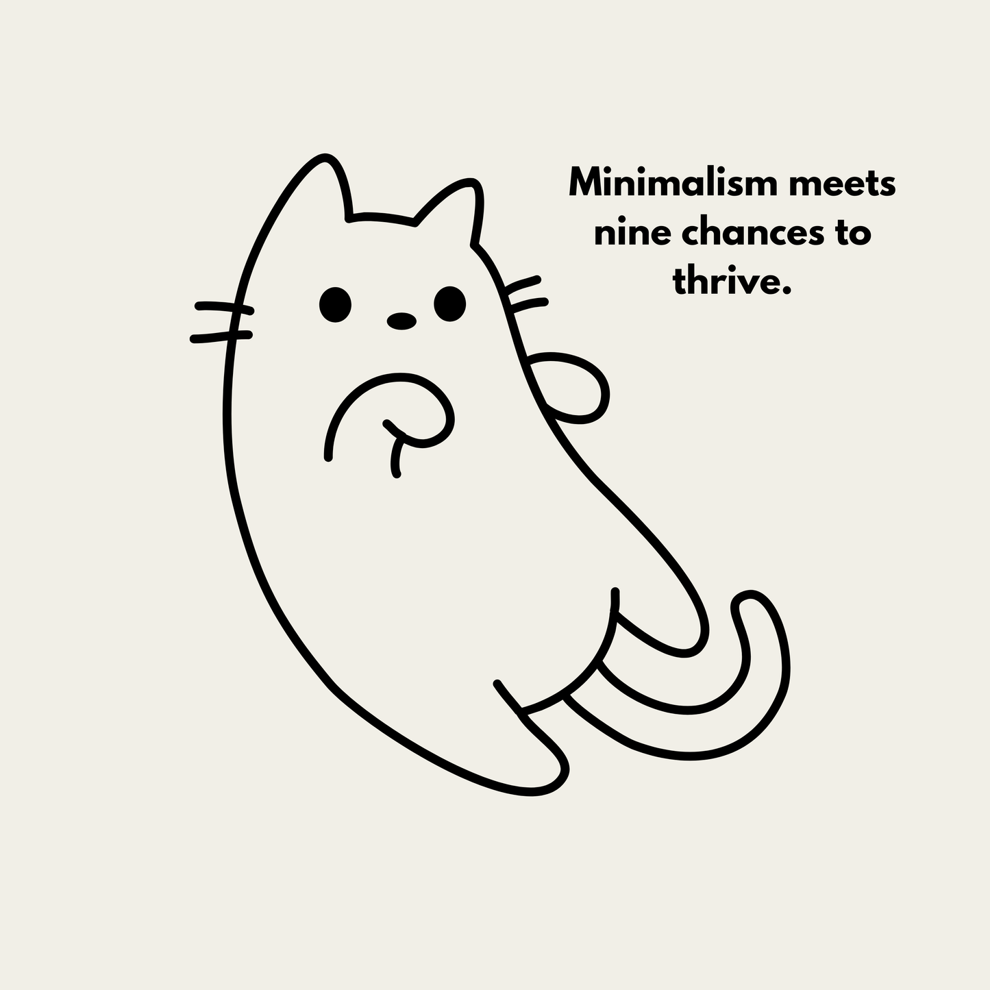 9 Lives - Minimalism meets nine chances to thrive