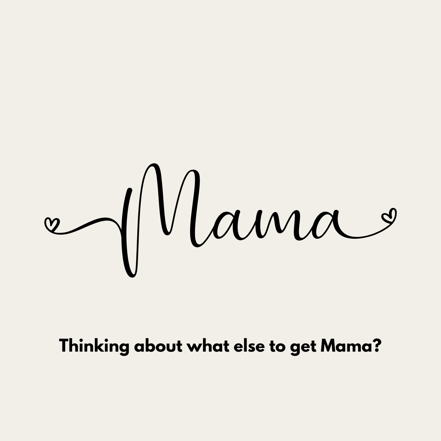 Mama - What else to get?