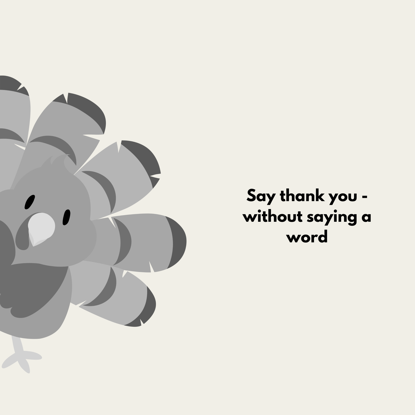 Grateful - Say thank you-without saying a word