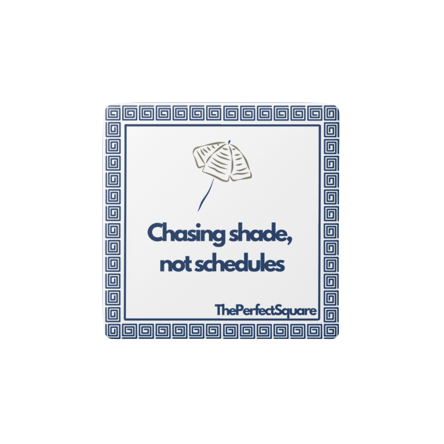 Porcelain tile magnet with quote “Chasing shade, not schedules” and umbrella sketch