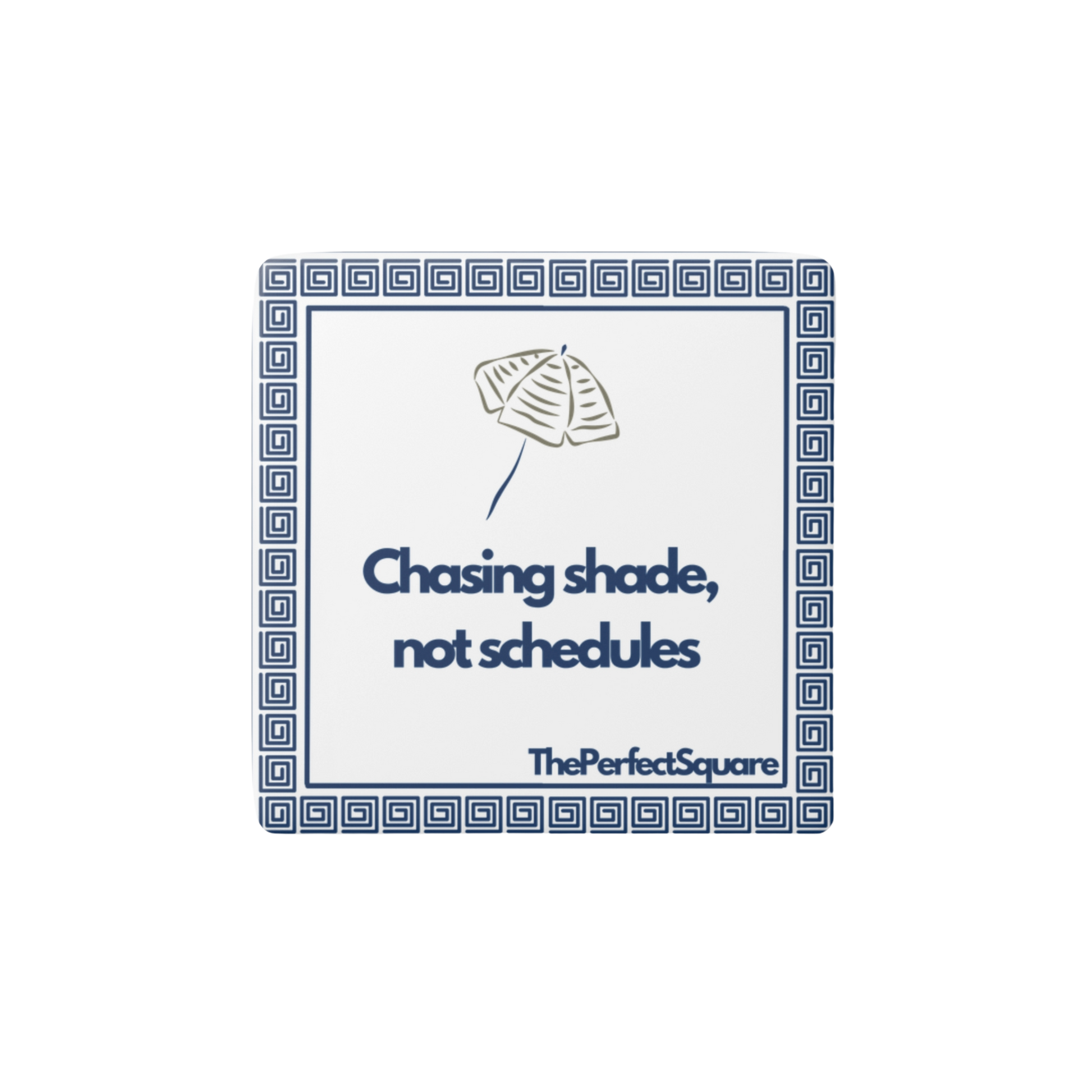 Porcelain tile magnet with quote “Chasing shade, not schedules” and umbrella sketch