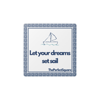 Porcelain magnet with quote “Let your dreams set sail” and minimalist sailboat design